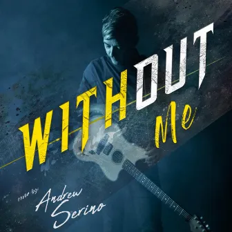 Without Me by Andrew Serino