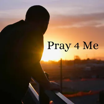 Pray 4 Me by Jabari Heavens