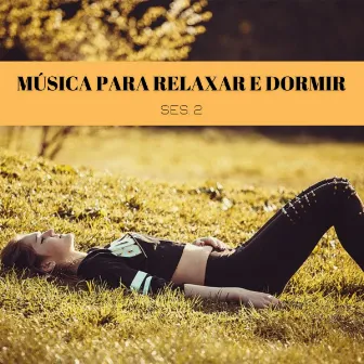 Música Para Relaxar E Dormir Ses. 2 by Música para Programar