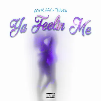 Ya Feelin' Me by Royal Ray