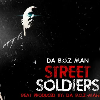 Street Soldiers by DA B.O.Z.-MAN