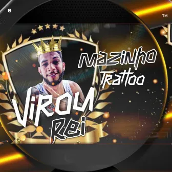 Virou Rei by Mazinho Trato