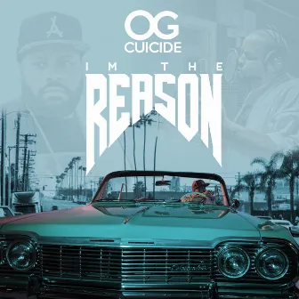 Im the Reason by OG Cuicide