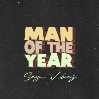 Man of The Year by Seyi Vibez