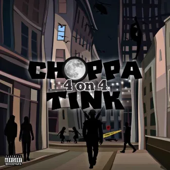 4 on 4 by Choppa Tink