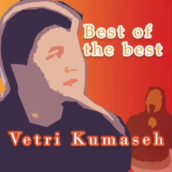 Best of the best Vetri Kumaseh by Vetri Kumaseh