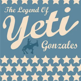 The Legend Of Yeti Gonzales by Yeti