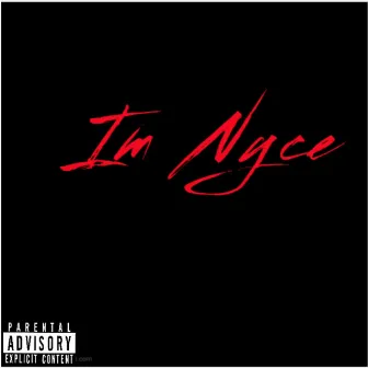 Im Nyce by Nyce Sosa