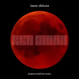 Red Moon (Mindsified Version) by Lasso Deluxe