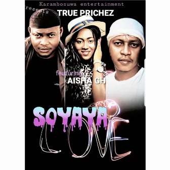 Soyaya Love by True prichez