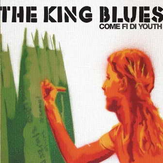 Come Fi Di Youth by The King Blues