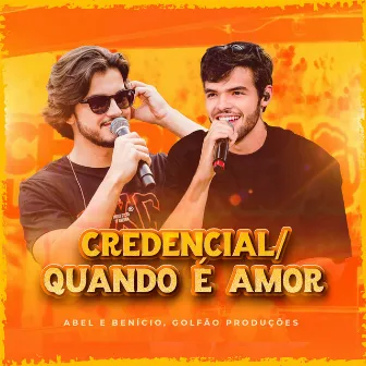 Credencial, Quando é Amor by Abel e Benício