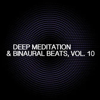 Deep Meditation & Binaural Beats, Vol. 10 by Lightseeds