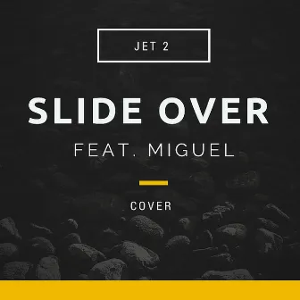 Slide Over (feat. Miguel) by Jet 2