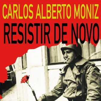 Resistir de Novo by Carlos Alberto Moniz