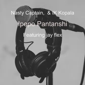 Ipepo Pantanshi by Nasty Captain