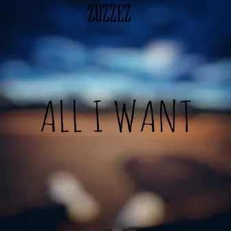 ALL I WANT by Zuzzez