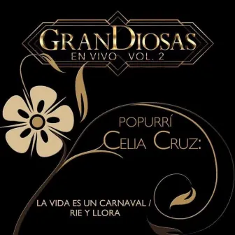 Popurrí Celia Cruz: La Vida Es un Carnaval / Ríe y Llora by GranDiosas