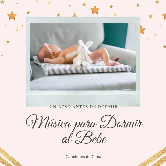 Un Beso antes de Dormir - Música para Dormir al Bebe, Canciones de Cuna