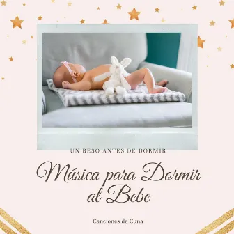 Un Beso antes de Dormir - Música para Dormir al Bebe, Canciones de Cuna by Musica para Bebes Specialistas