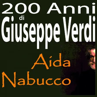 200 anni di Giuseppe Verdi: Aida, Nabucco by Orchestra Dell' Arena Di Verona