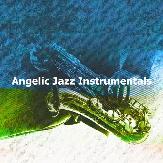 Angelic Jazz Instrumentals by Calm Instrumental Jazz