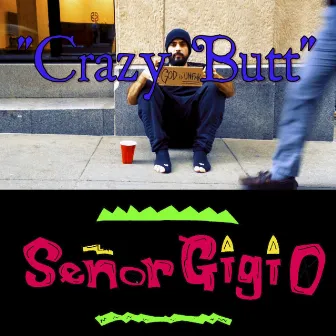 Crazy Butt by Señor Gigio