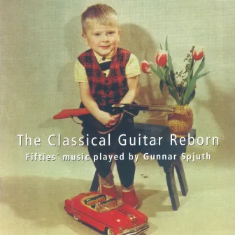 The Classical Guitar Reborn by Gunnar Spjuth