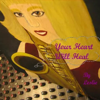 Your Heart Will Heal by Leslie