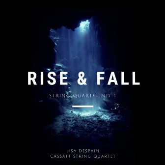 Rise & Fall, String Quartet No. 1 by Lisa Despain