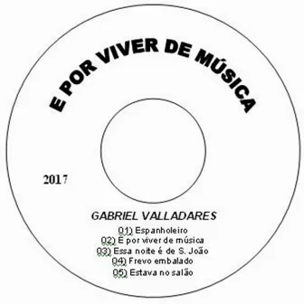 E por Viver de Música by Gabriel Valladares