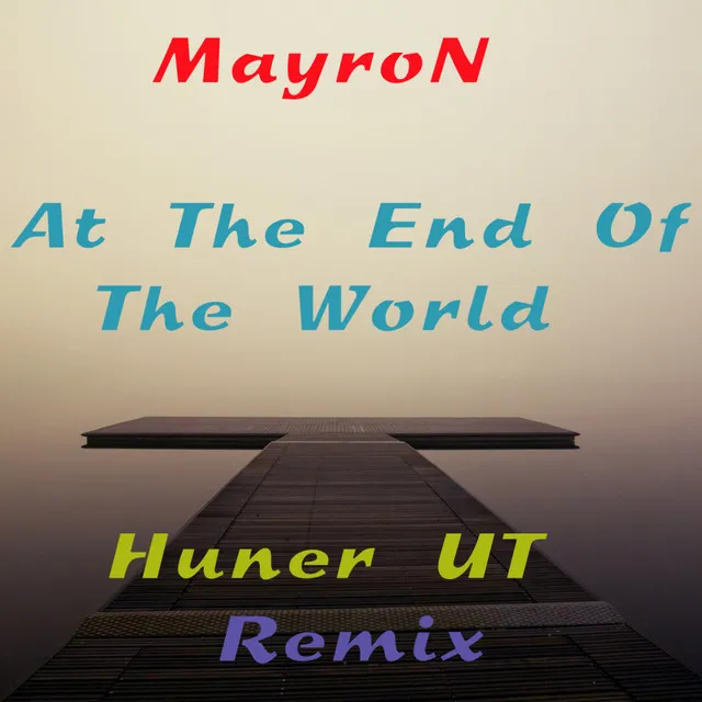 At The End Of The World - Hunter UT Remix