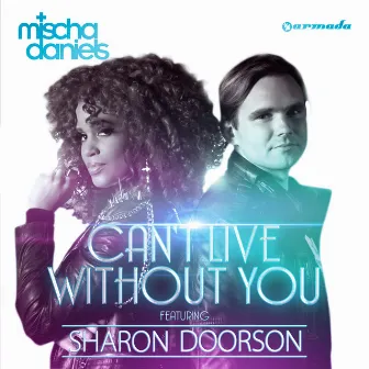 Can't Live Without You by Mischa Daniels