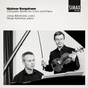 Hjalmar Borgstrøm Complete Works for Violin and Piano by Helge Kjekshus