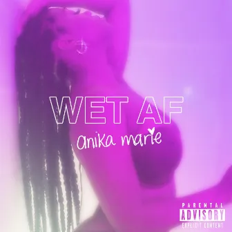 W e t A f by Anika Marie