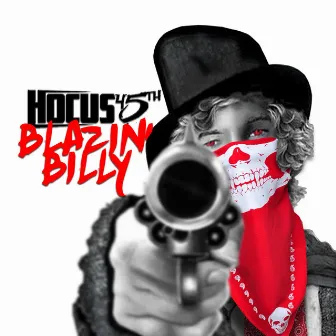 Blazin Billy by Hocus 45th