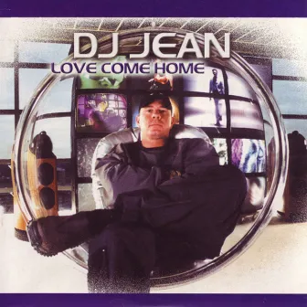 Love Come Home by DJ Jean