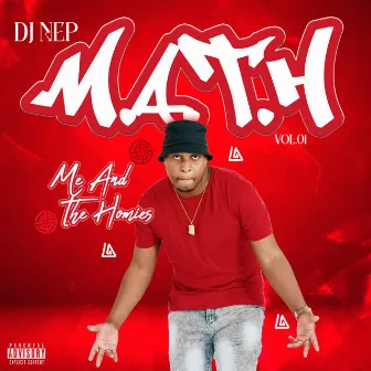 M.A.T.H (Me And The Homies) Vol. 1 by DJ N.E.P