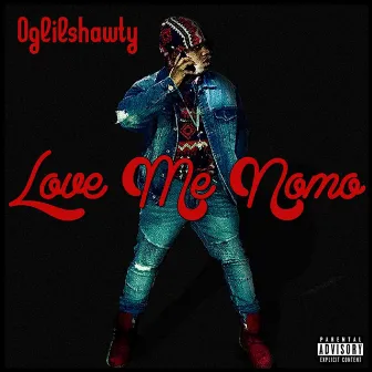 Love Me Nomo by OglilShawty