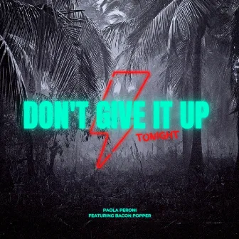 Don't Give It Up Tonight by Paola Peroni