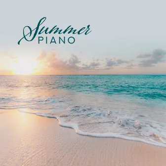 Summer Piano - Beautiful & Relaxing Piano Pieces for Summer 2019 by Summertime Music Paradise