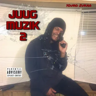 Juug Muzik 2 by Young Zukaa