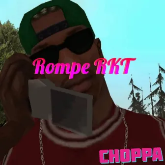 Rompe RKT by Choppa