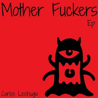 Mother Fuckers EP by Carlos Lechuga