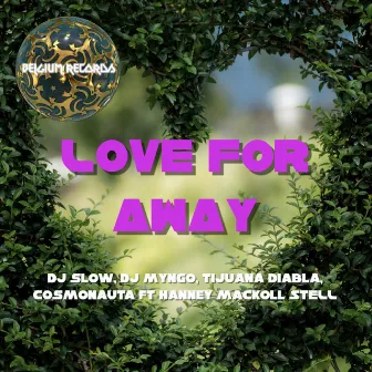 Love For Away by COSMONAUTA