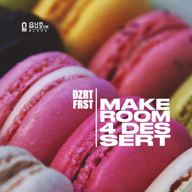 Make Room 4 Dessert - Original Mix