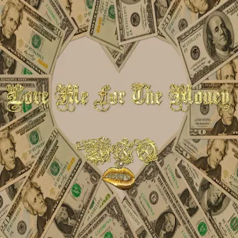 Love Me For The Money by White Tiger Queen