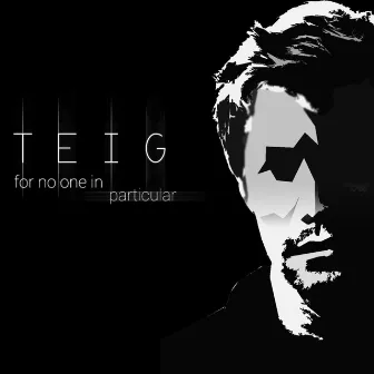 For No One in Particular by Teig