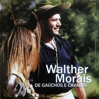 De Gaúchos e Cavalos by Walther Morais