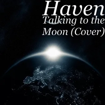 Talking to the Moon (Cover) by Haven